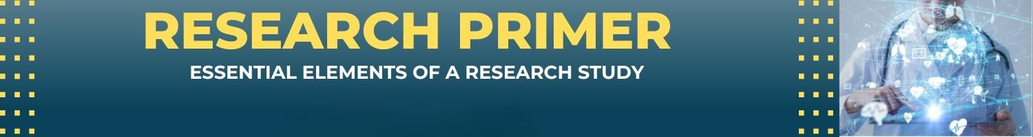 Research Primer: Essential Elements of a Research Study Banner